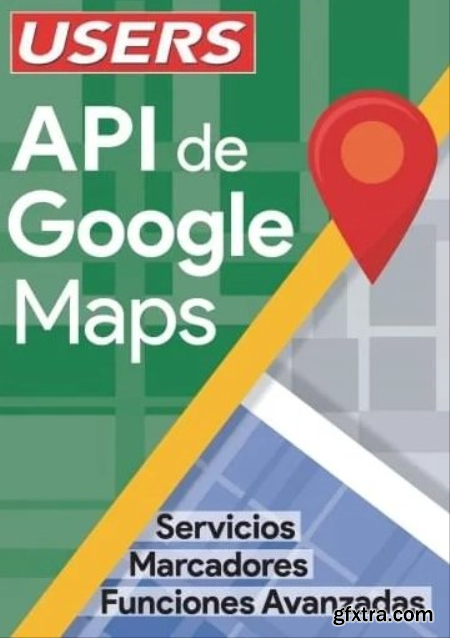 USERS - API de Google Maps - Servicios Marcadores Funciones Avanzadas - 2022