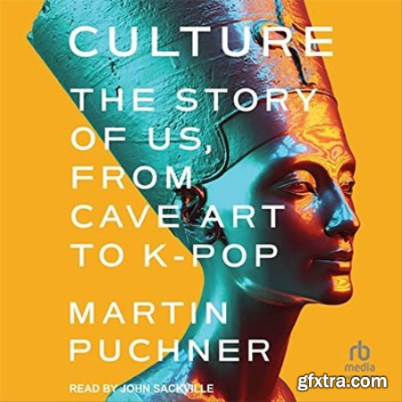 Culture The Story of Us, from Cave Art to K-Pop (Audiobook)