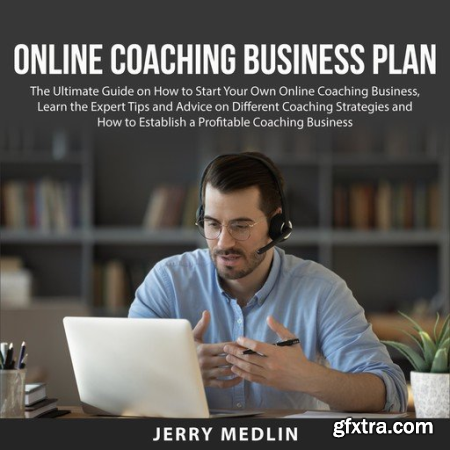 Online Coaching Business Plan The Ultimate Guide on How to Start Your Own Online Coaching Business