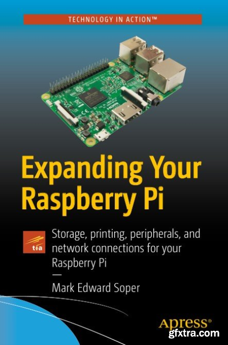 Expanding Your Raspberry Pi Storage, printing, peripherals, and network connections for your Raspberry Pi (True PDF)