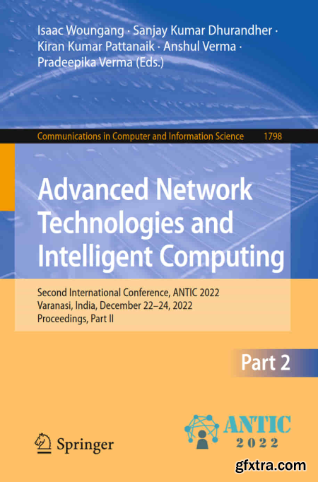 Advanced Network Technologies and Intelligent Computing Second International Conference, ANTIC 2022, Part II