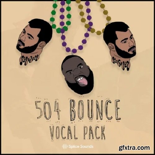 Splice Sounds 504 Bounce Vocal Pack by Erick Bardales