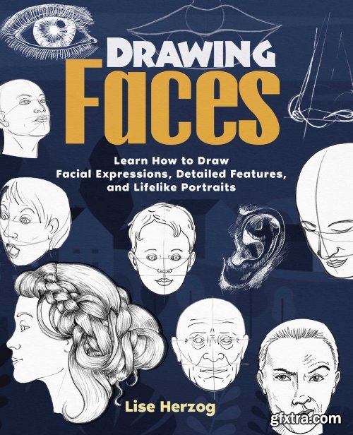 Drawing Faces: Learn How to Draw Facial Expressions, Detailed Features, and Lifelike Portraits (How to Draw Books)