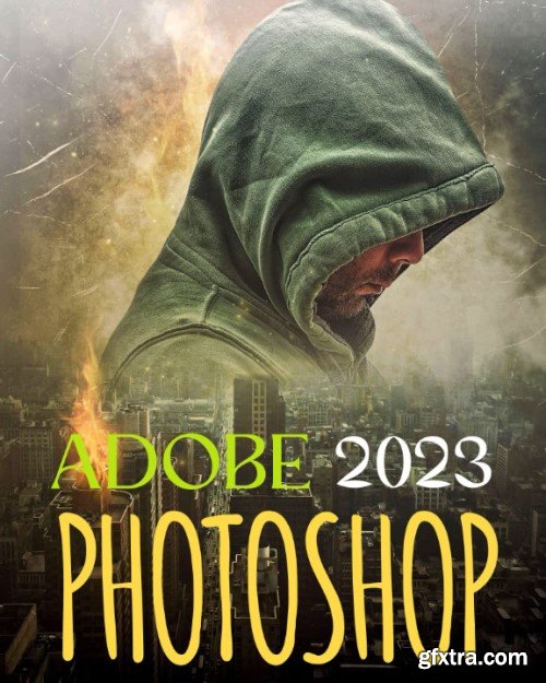 EVERYTHING ADOBE PHOTOSHOP 2023: Everything You need to Know to Master the Art of Creating