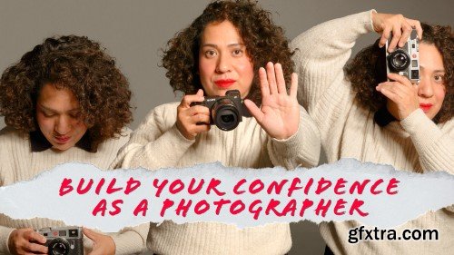 3 Ways to build confidence as a photographer