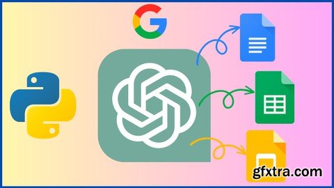 ChatGPT API Python Masterclass with Google Apps Integration