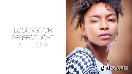 Looking For Perfect Light In The City | Stunning Urban Portraits Using Available Light