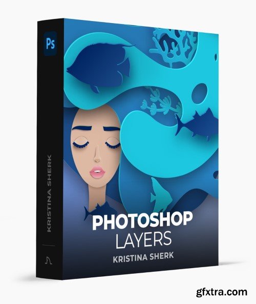 Understanding Photoshop Layers - Kristina Sherk