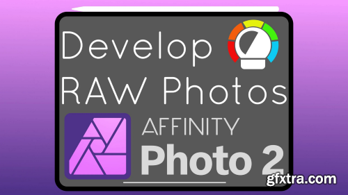 Affinity Photo V2 Developing RAW Photos