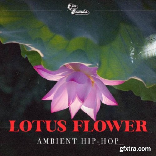 LEX Sounds Lotus Flower Ambient Hip Hop