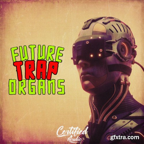 Certified Audio Future Trap Organs