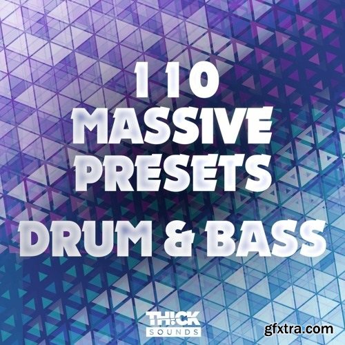 Thick Sounds 110 Massive Presets: Drum and Bass