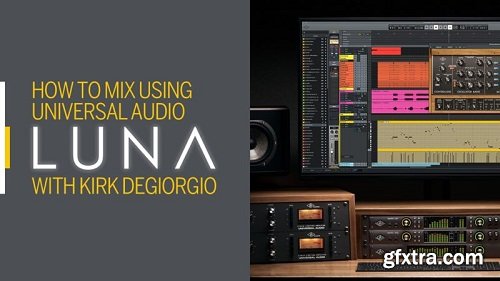 Sonic Academy How To Mix using Universal Audio Luna with Kirk Degiorgio