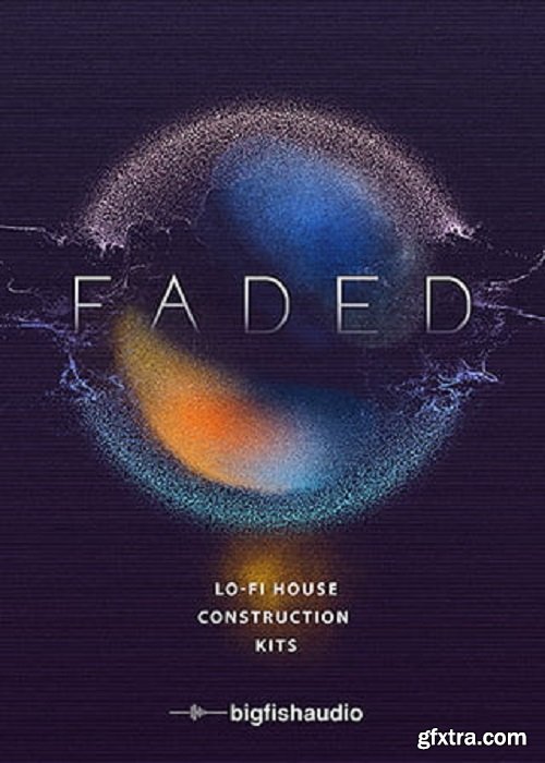 Big Fish Audio Faded Lo-Fi House Construction Kits