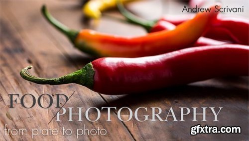 Food Photography: From Plate to Photo with Andrew Scrivani