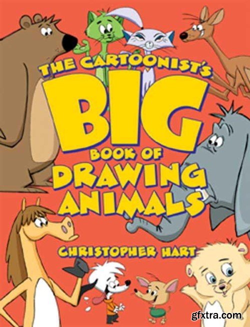 The Cartoonist\'s Big Book of Drawing Animals (Christopher Hart\'s Cartooning)