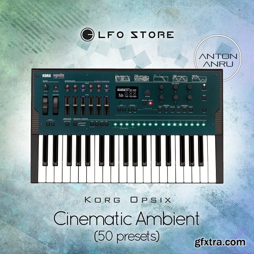 LFO Store Korg Opsix Cinematic Ambient (50 Presets by Anton Anru)