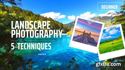 Five Techniques to Improve Your Landscape Photographs