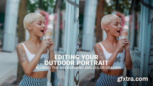 Editing Your Outdoor Portrait (Blurring Background & Color Grading)