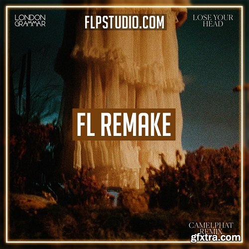 London Grammar Lose Your Head (CamelPhat Remix) FL Studio Template (Melodic House)