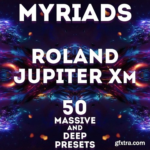 LFO Store Roland Jupiter X / Xm Myriads 50 Massive Presets