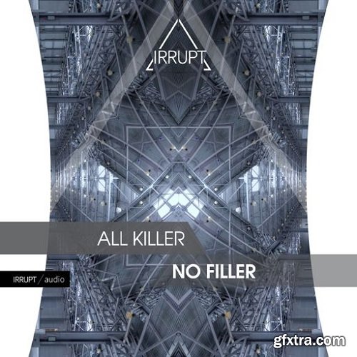 Irrupt All Killer, No Filler