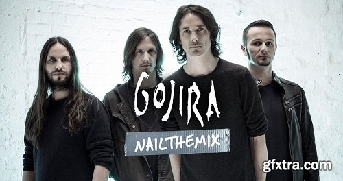 Nail the Mix Logan Mader & Gojira