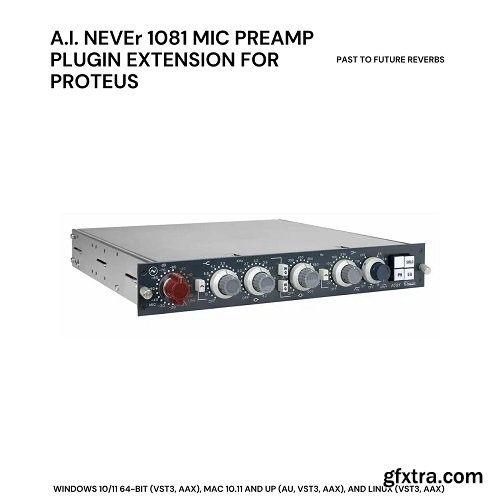 PastToFutureReverbs A.I. NEVEr 1081 Mic Preamp Plugin Extension