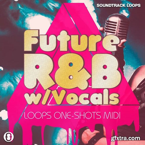 Soundtrack Loops Future RnB Vocal Loops and OneShots