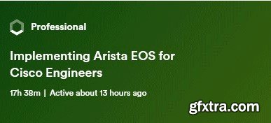 INE - Implementing Arista EOS for Cisco Engineers