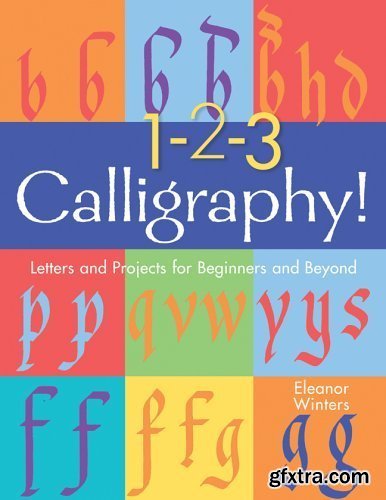 1-2-3 Calligraphy!: Letters and Projects for Beginners and Beyond