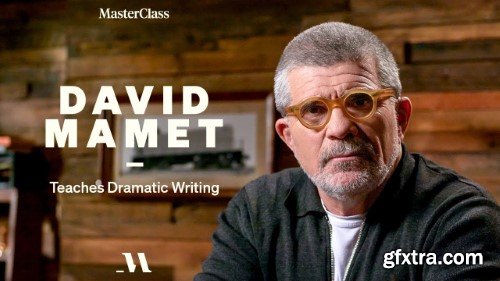 MasterClass - David Mamet Teaches Dramatic Writing