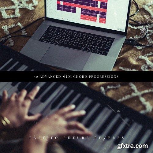 PastToFutureReverbs 50 Advanced MIDI Chord Progressions!