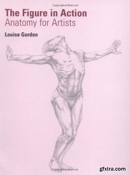 The Figure in Action: Anatomy for Artists