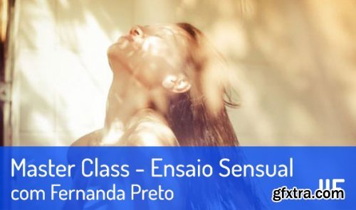 Sensual Rehearsal Master Class (Boudoir) by Fernanda Preto