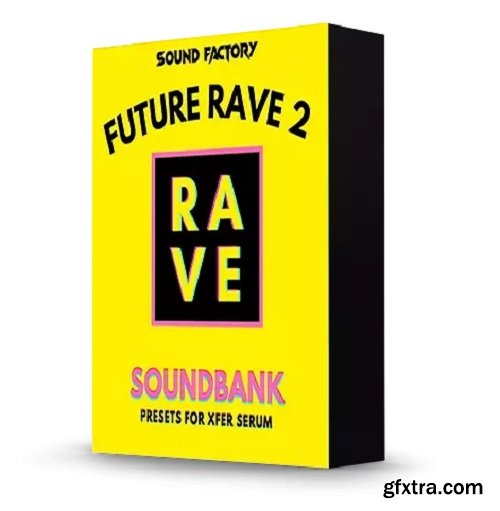 Sound Factory Future Rave 2 for Serum 