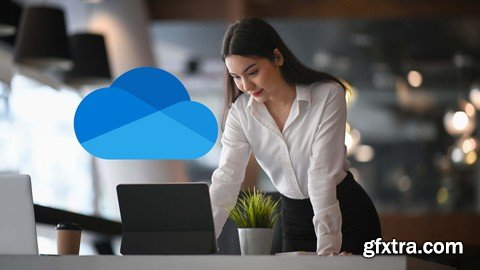 The Complete Microsoft OneDrive Course - Business & Personal