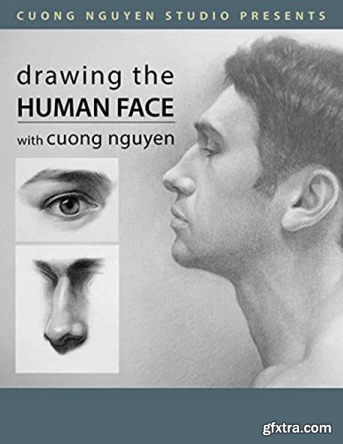 Drawing The Human Face: Improve your drawing skill by following this complete set of beginner