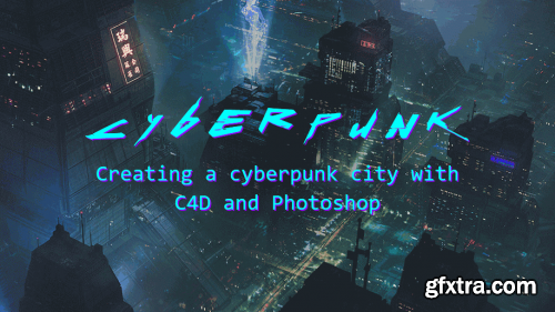 Wingfox – Creating a Cyberpunk City with C4D with Job Menting