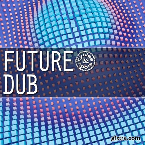 Cycles & Spots Future Dub