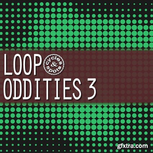 Cycles & Spots Loop Oddities 3