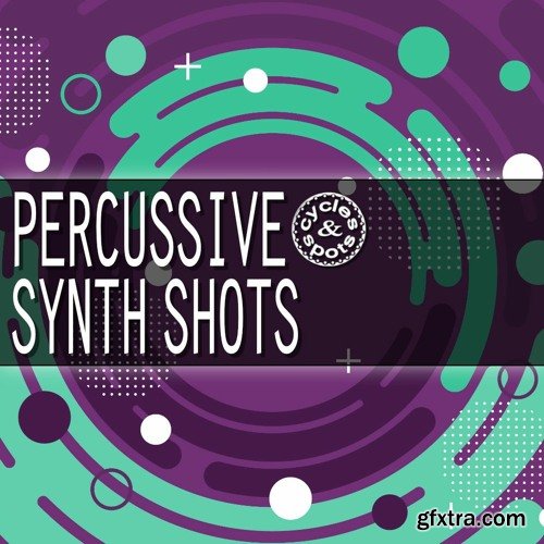 Cycles & Spots Percussive Synth Shots