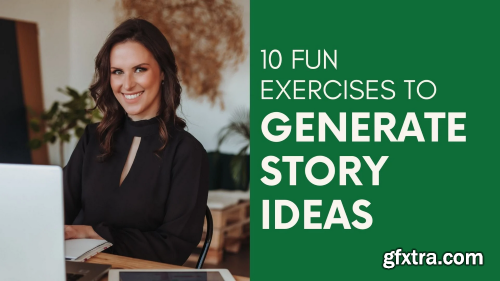 Creative Writing: 10 Fun Exercises to Generate Story Ideas
