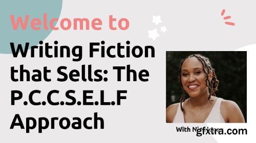 Writing Fiction That Sells: The P. C. C. S. E. L. F Approach