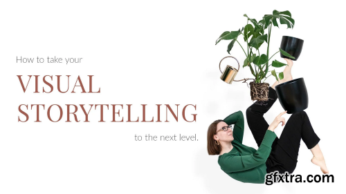 How to Take Your Visual Story Telling to the Next Level