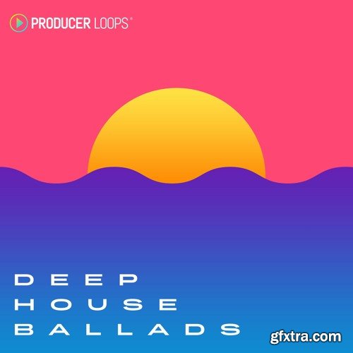 Producer Loops Deep House Ballads