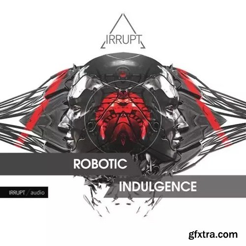 Irrupt ROBOTIC INDULGENCE