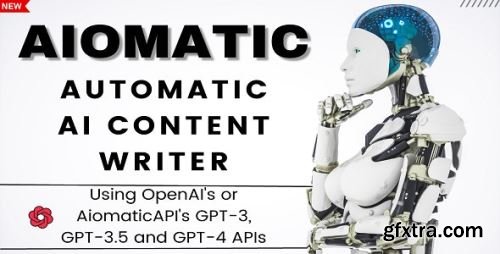 CodeCanyon - Aiomatic - Automatic AI Content Writer & Editor, GPT-3 & GPT-4, ChatGPT ChatBot & AI Toolkit v1.5.9 - 38877369 - Nulled