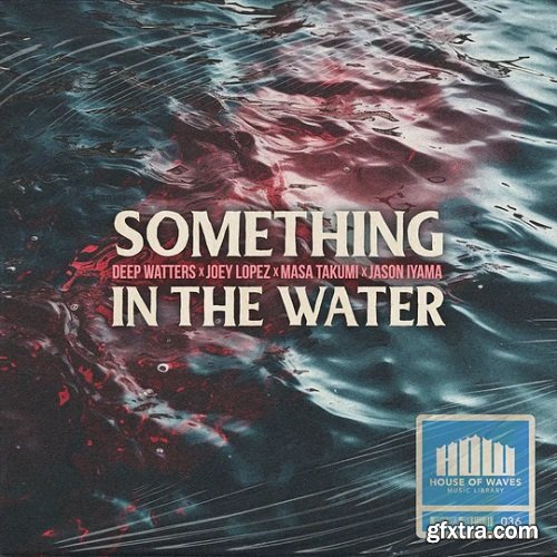 HOUSE OF WAVES Music Library Something In The Water (Compositions)