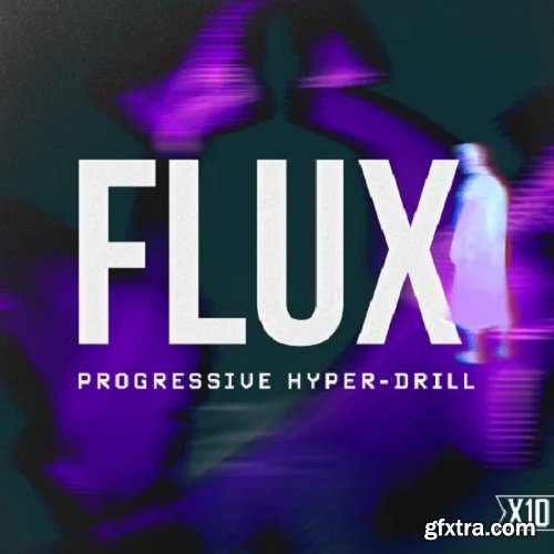 X10 FLUX: Progressive Hyper-Drill